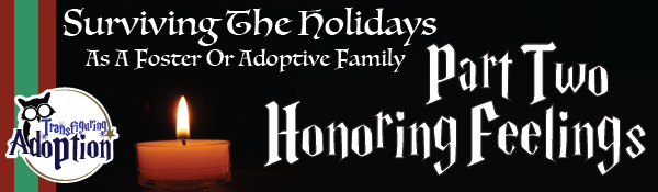 surviving-holidays-foster-adoptive-families-part-two-honoring-feelings-transfiguring-adoption-header
