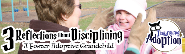 3-reflections-about-disciplining-foster-adoptive-grandhild-header