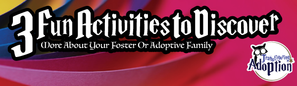 3-fun-activities-to-discover-more-about-foster-adoptive-family-header