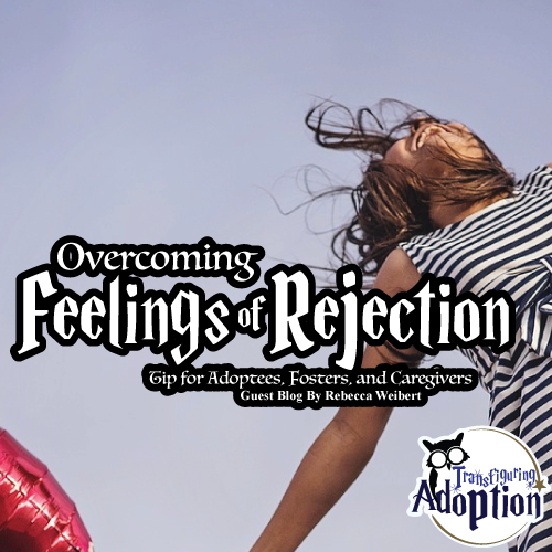 overcoming-feelings-rejection-foster-adoptee-caregiver-square