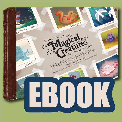 A Guide to Magical Creatures Around Your Home (Ebook)