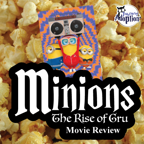 Minions: The Rise of Gru (2022) – Movie Review – Transfiguring Adoption